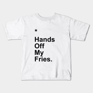 Hands Off My Fries Kids T-Shirt